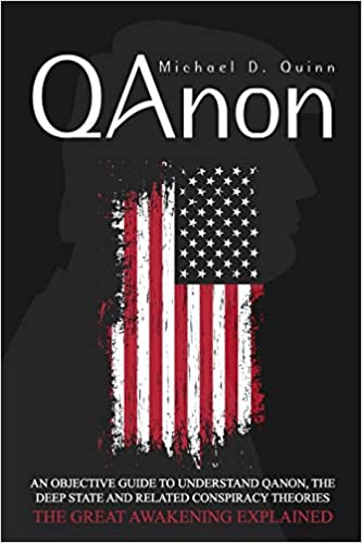 Michael D. Quinn - QAnon (An Objective Guide to Understand QAnon, The Deep State and Related Conspiracy Theories: The Great Awakening Explained) Audiobook
